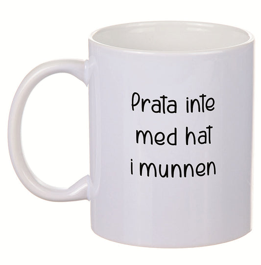 Porslinmugg - Prata inte med hat i munnen